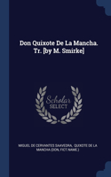 Don Quixote De La Mancha. Tr. [by M. Smirke]