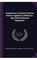 Comparison of Linear System Solvers Applied to Diffusion-type Finite Element Equations