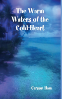 Warm Waters of the Cold-Heart
