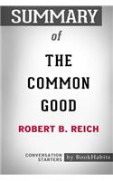 Summary of The Common Good by Robert B. Reich: Conversation Starters