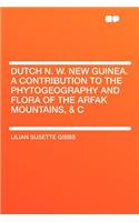 Dutch N. W. New Guinea. a Contribution to the Phytogeography and Flora of the Arfak Mountains, & C