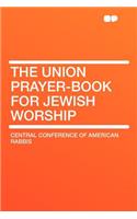 The Union Prayer-Book for Jewish Worship