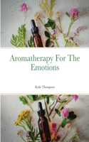 Aromatherapy For The Emotions