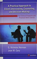 A Practical Approach to Client Interviewing, Counseling, and Decision-Making