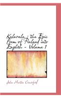 Kalevala: The Epic Poem of Finland Into English - Volume 1