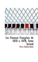 Les Finances Franasaises de 1870 a 1878, Tome Second