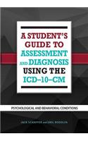 A Student's Guide to Assessment and Diagnosis Using the ICD-10-CM