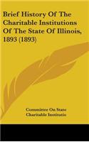 Brief History Of The Charitable Institutions Of The State Of Illinois, 1893 (1893)