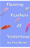 Floating Feathers Of Yesterdays: A Play Dealing With Alzheimer's Disease