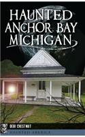 Haunted Anchor Bay, Michigan