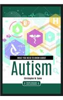 What You Need to Know about Autism