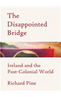 Disappointed Bridge: Ireland and the Post-Colonial World