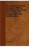 The Russians and Their Language - With an Introduction Discussing the Problems of Pronunciation and Transliteration