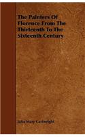The Painters Of Florence From The Thirteenth To The Sixteenth Century