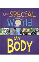 Our Special World: My Body: (Our Special World)