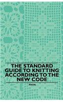 The Standard Guide to Knitting According to the New Code: (English)