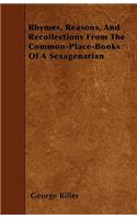 Rhymes, Reasons, And Recollections From The Common-Place-Books Of A Sexagenarian