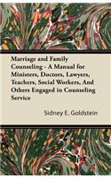 Marriage and Family Counseling - A Manual for Ministers, Doctors, Lawyers, Teachers, Social Workers, and Others Engaged in Counseling Service