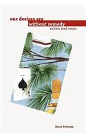 Our Desires Are Without Remedy: Stories and Essays(English)