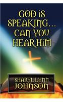 God Is Speaking...Can You Hear Him