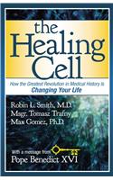 Healing Cell: How the Greatest Revolution in Medical History Is Changing Your Life