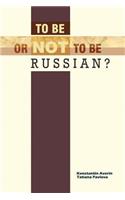 To Be or Not to Be Russian?