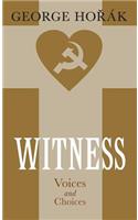 Witness: Voices and Choices