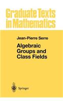 Algebraic Groups and Class Fields: (117 Graduate Texts in Mathematics)