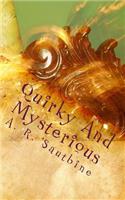 Quirky And Mysterious: A Series of Odd but Imaginative Tales