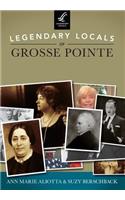 Legendary Locals of Grosse Pointe, Michigan