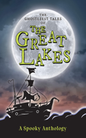 The Ghostliest Tales of the Great Lakes