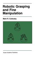 Robotic Grasping and Fine Manipulation: (6 The Springer International Series in Engineering and Computer Science)