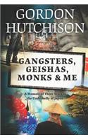 Gangsters, Geishas, Monks & Me: A Memoir of Three Years in the Underbelly of Japan(English)