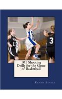 101 Shooting Drills for the Game of Basketball