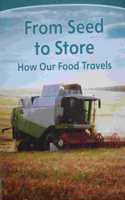 Next Generation Social Studies 2019 Leveled Reader Grade 2 Advanced: From Seed to Store: How Our Food Travels