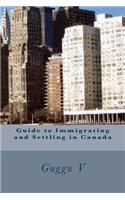 Guide to Immigrating and Settling in Canada