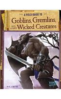 A Field Guide to Goblins, Gremlins, and Other Wicked Creatures