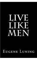 Live Like Men