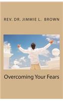 Overcoming Your Fears