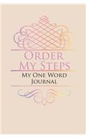 My One Word Journal: Order My Steps