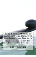 Take Back Control of Your Life and Discover the Work-Life Balance