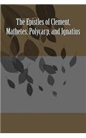 Epistles of Clement, Mathetes, Polycarp, and Ignatius
