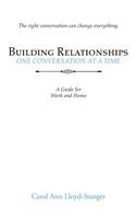 Building Relationships One Conversation at a Time: A Guide for Work and Home