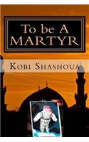 To be A MARTYR