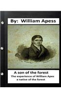son of the forest. The experience of William Apes, a native of the forest