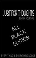Just For Thoughts ALL BLACK PAPER ED. Soft Cover Blank Journal