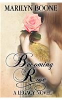 Becoming Rose