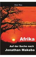 Afrika. Auf Der Suche Nach Jonathan Makeba