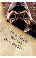 Do A Little Wrong