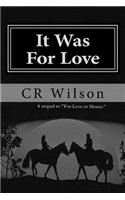 It Was For Love